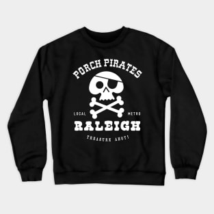 Porch Pirate. Raleigh, NC Crewneck Sweatshirt